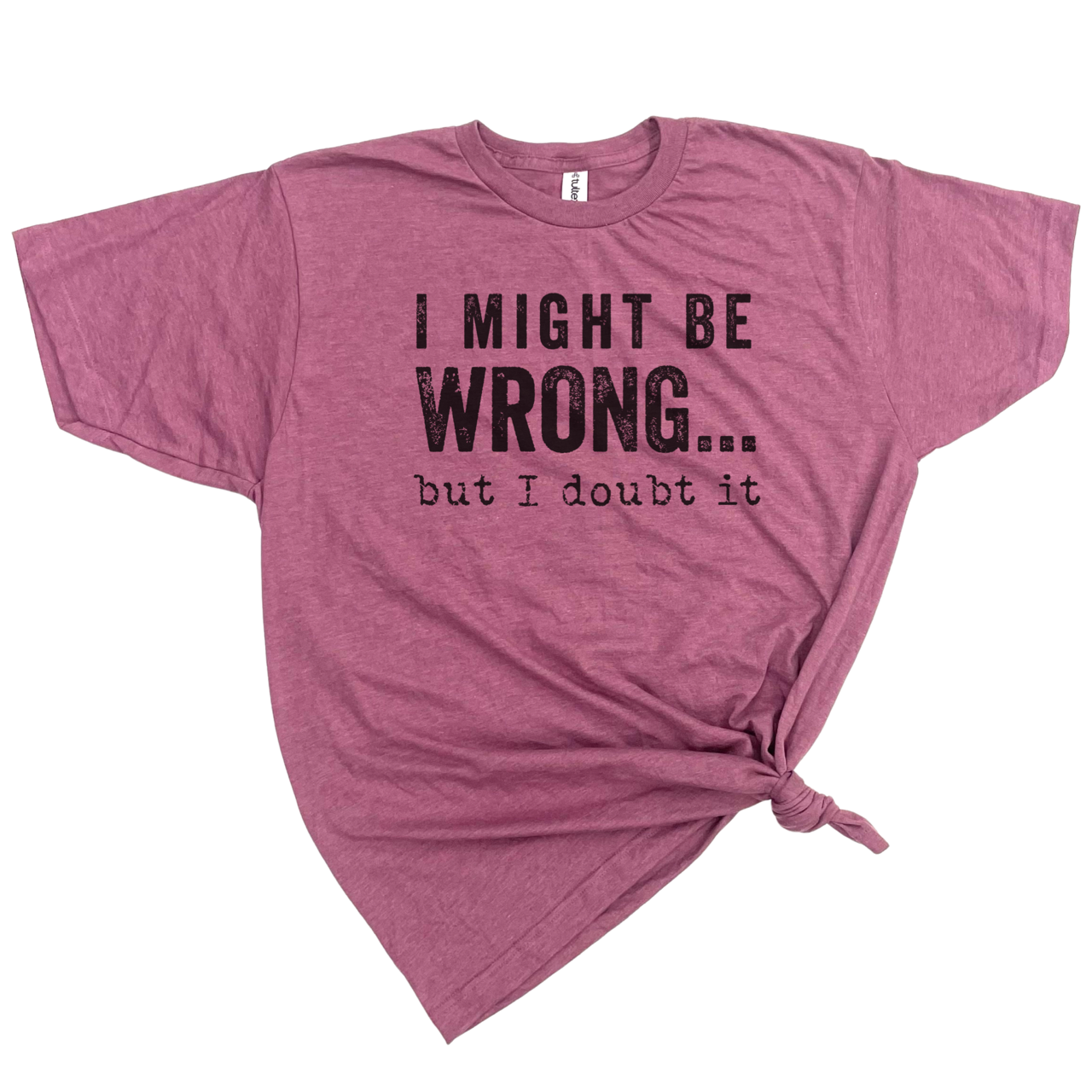 I MIGHT BE WRONG T-SHIRT: Heather Graphite wht ink / 3XL