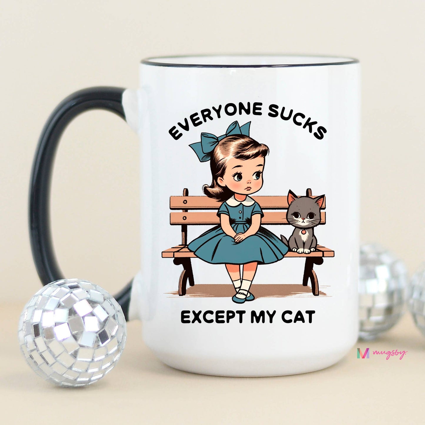Everyone Sucks Except My Cat Funny Coffee Mug: All White / 15oz