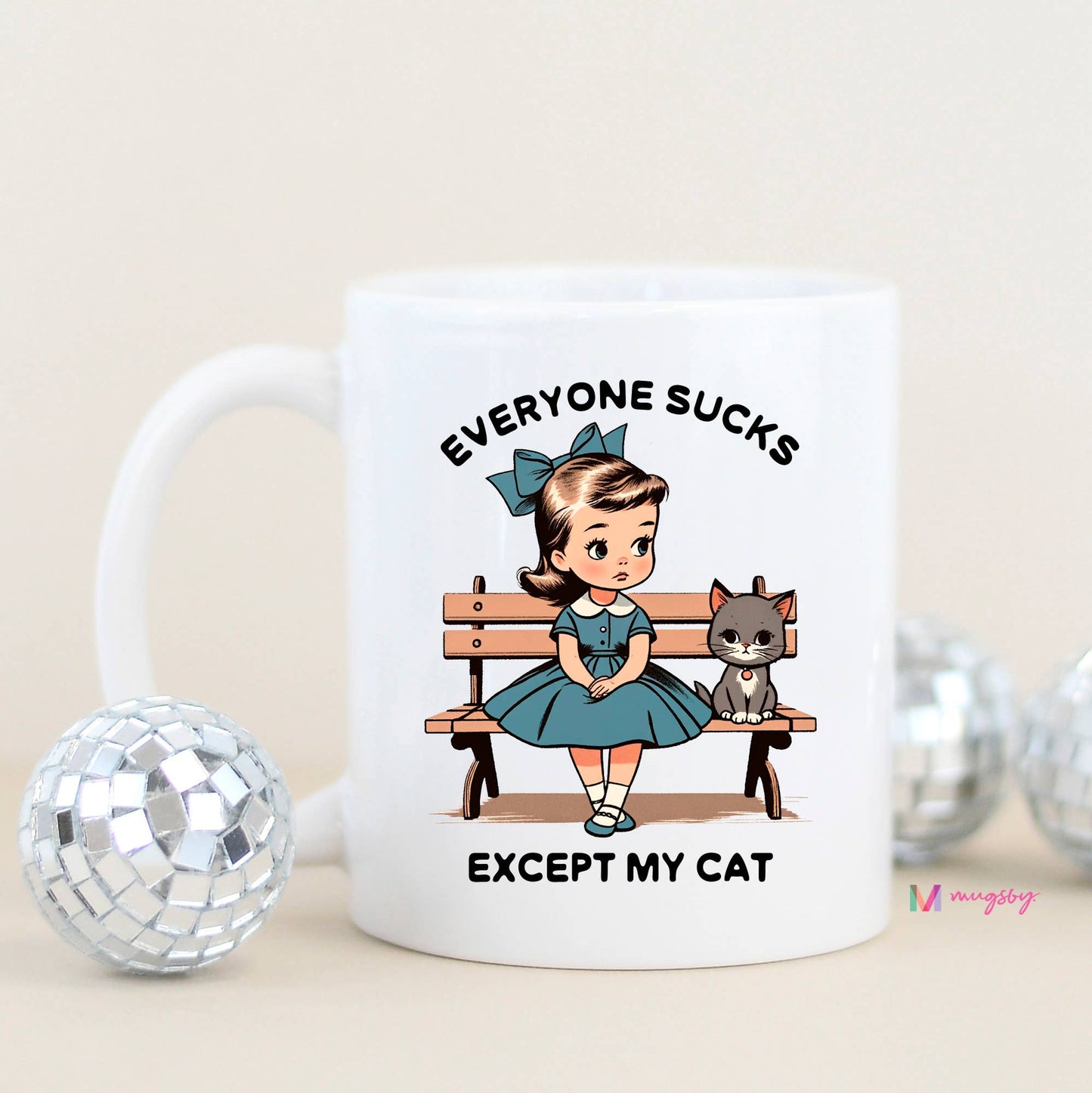 Everyone Sucks Except My Cat Funny Coffee Mug: All White / 15oz