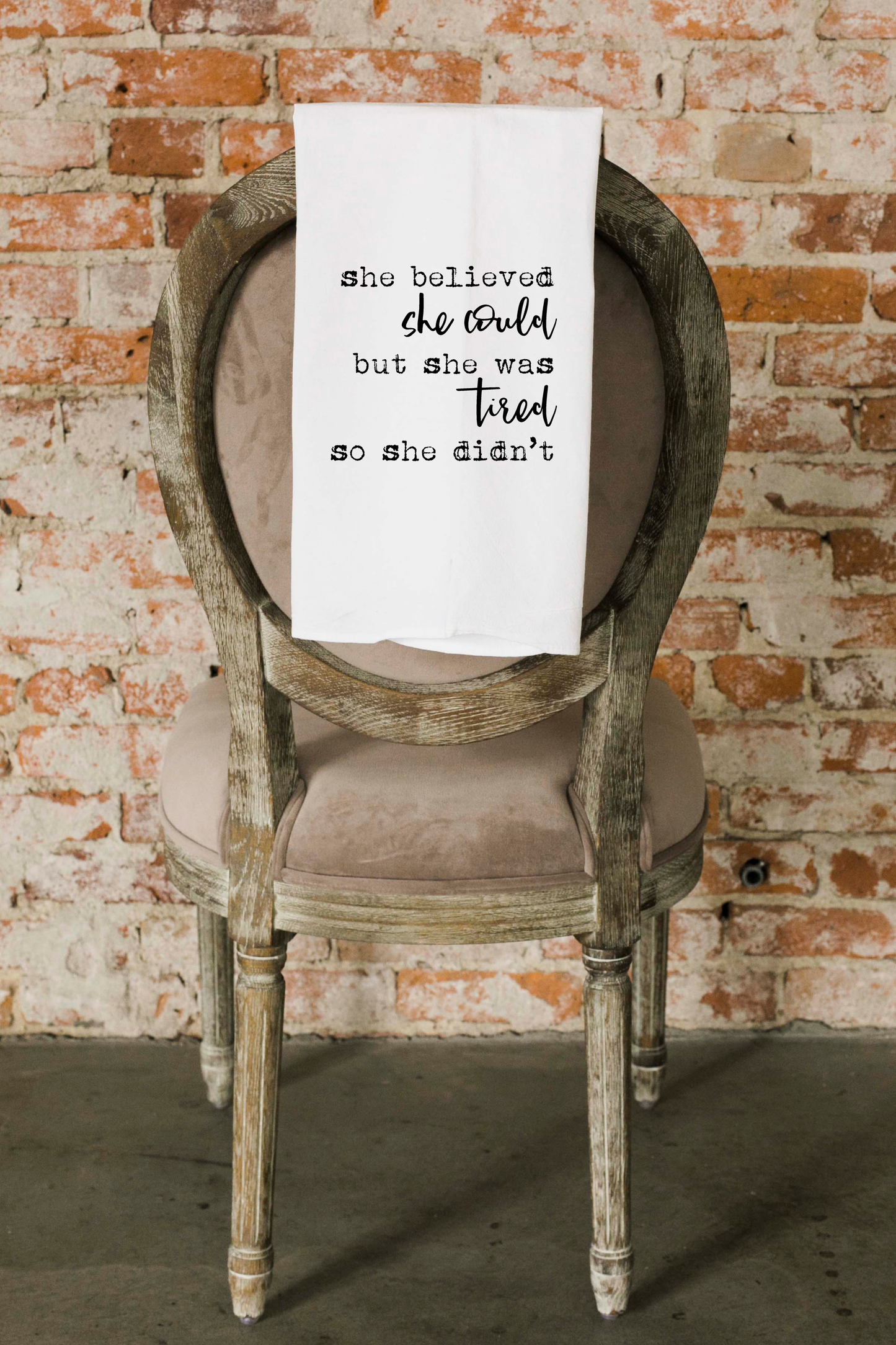 She Believed She Could but was Tired | Gift Towel