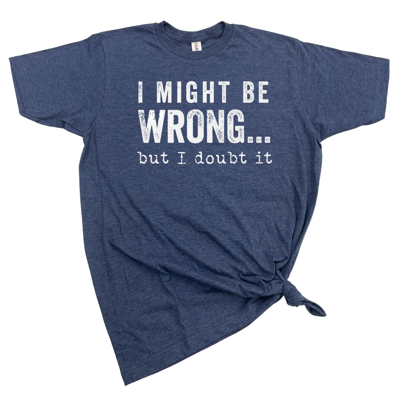 I MIGHT BE WRONG T-SHIRT: Heather Graphite wht ink / 3XL