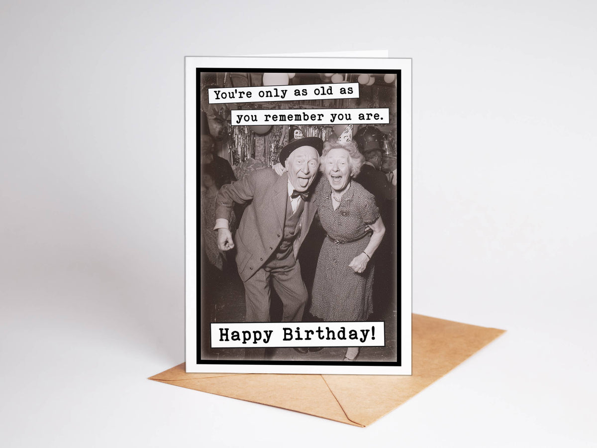 Old As Birthday Cards, Greeting Cards, Funny Card