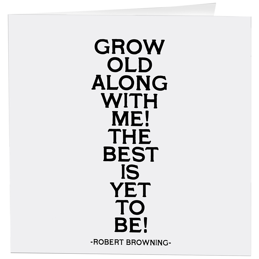Cards - 67- Grow Old Along W/Me - Love - (Robert Browning)
