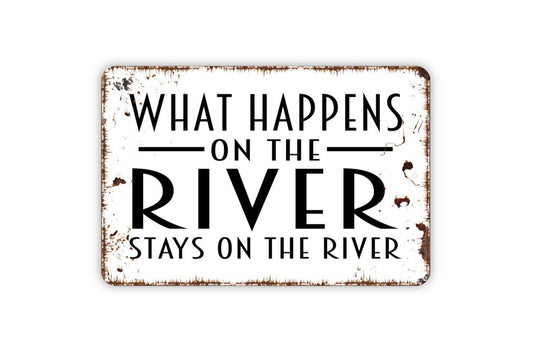 What Happens On The River Stays On The River Sign: White With Faux Rust / 8" x 12" w/Holes As Shown