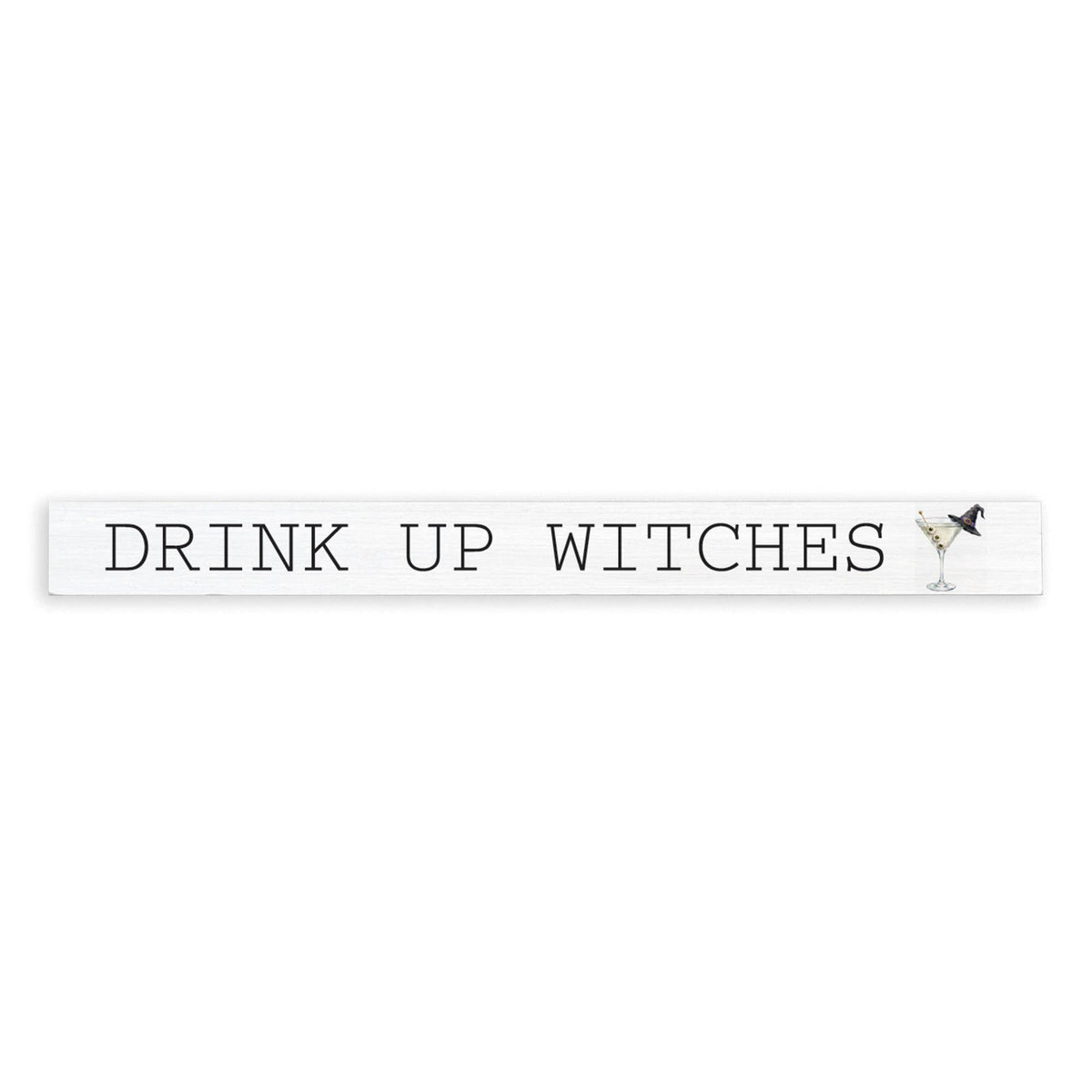 Drink Up Witches Skinny Sign | Halloween Decor | Wood Sign