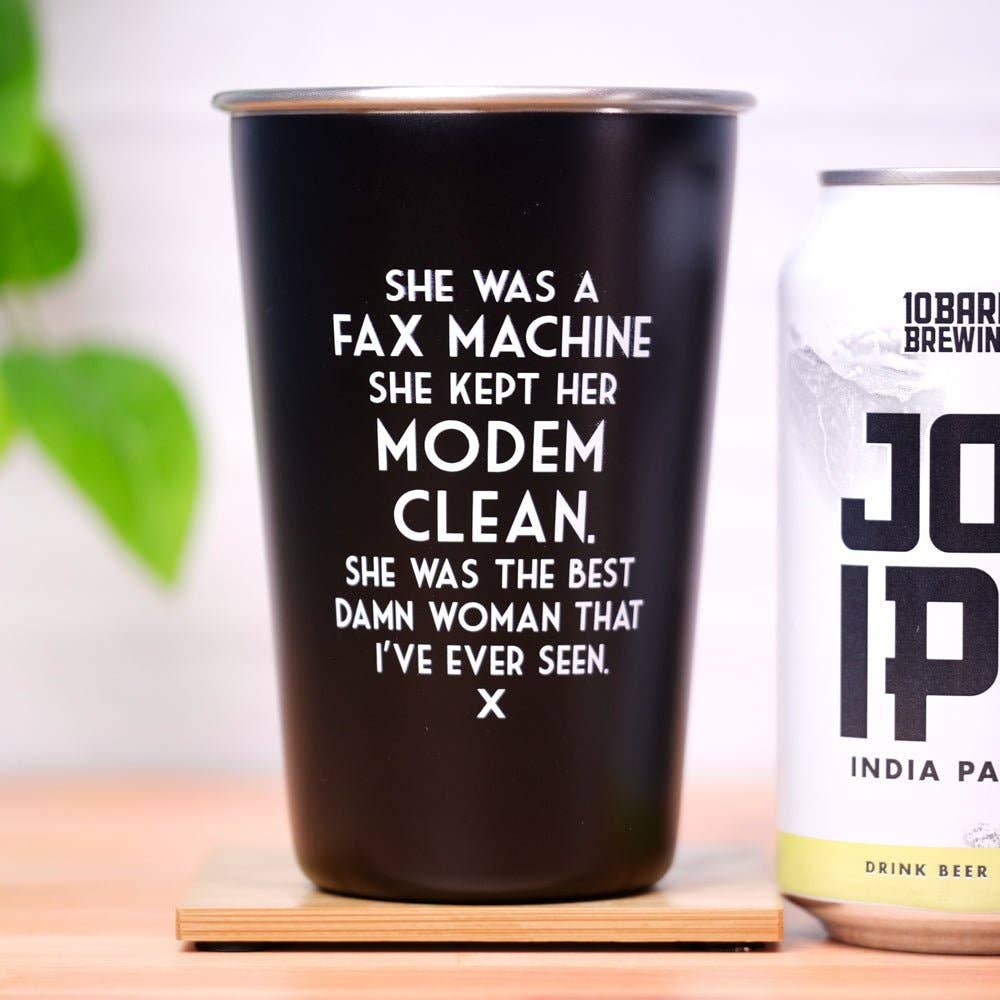 She was a fax machine, kept her modem clean... Mistaken Lyrics Pint Glass.