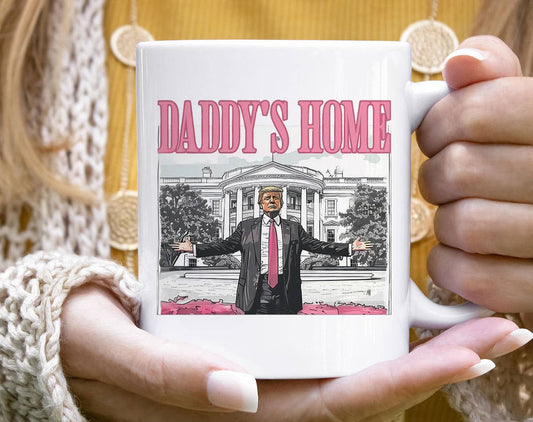 Daddy's Home - Funny Trump White House Coffee Mug : 11oz White