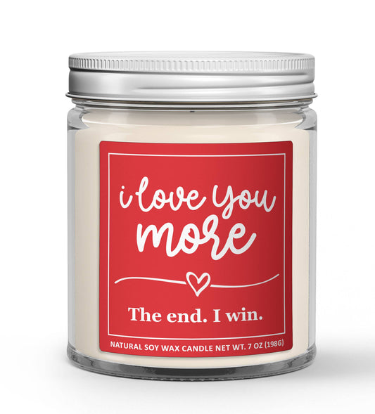 I Love You More. The End. Soy Candle - Valentine's Day Candle: Sweet Grace (Type)
