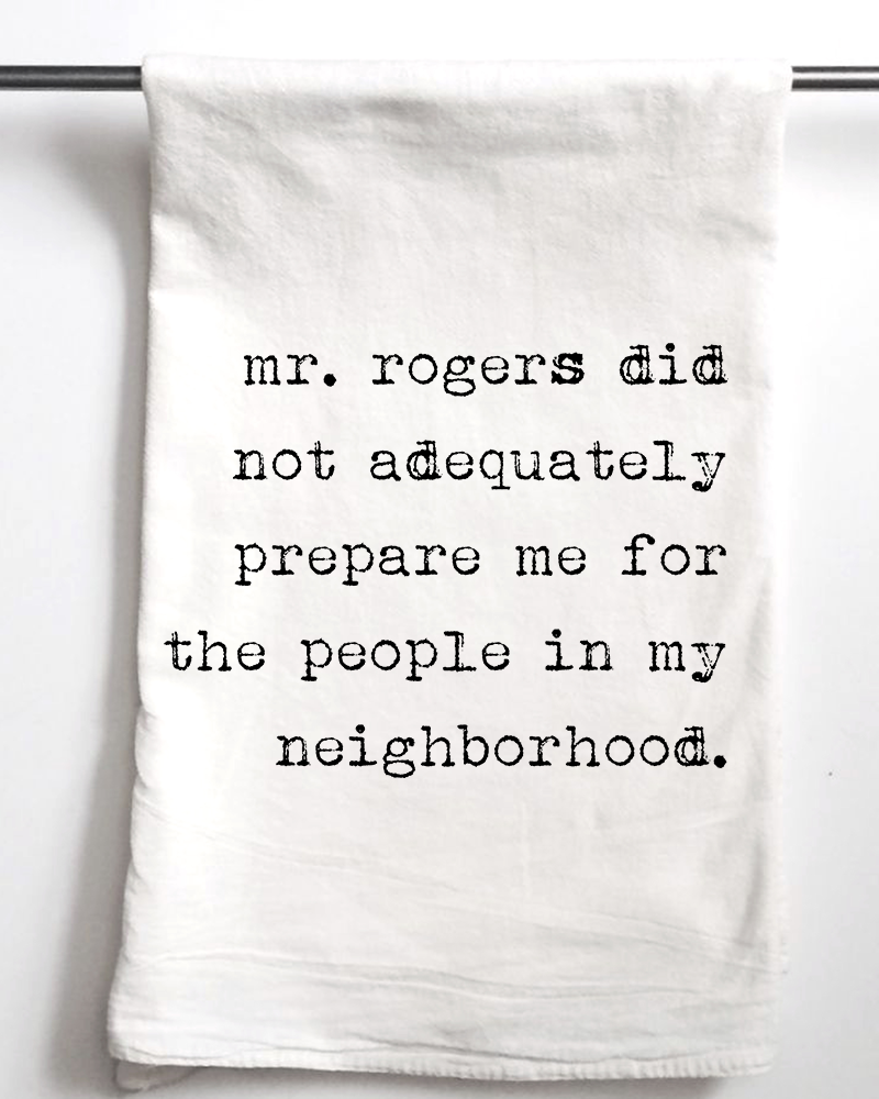 Mr Rogers Did Not Prepare Me | Gift Towel