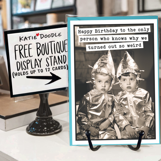 Birthday Cards -Turned out  Weird  Funny Greeting Card