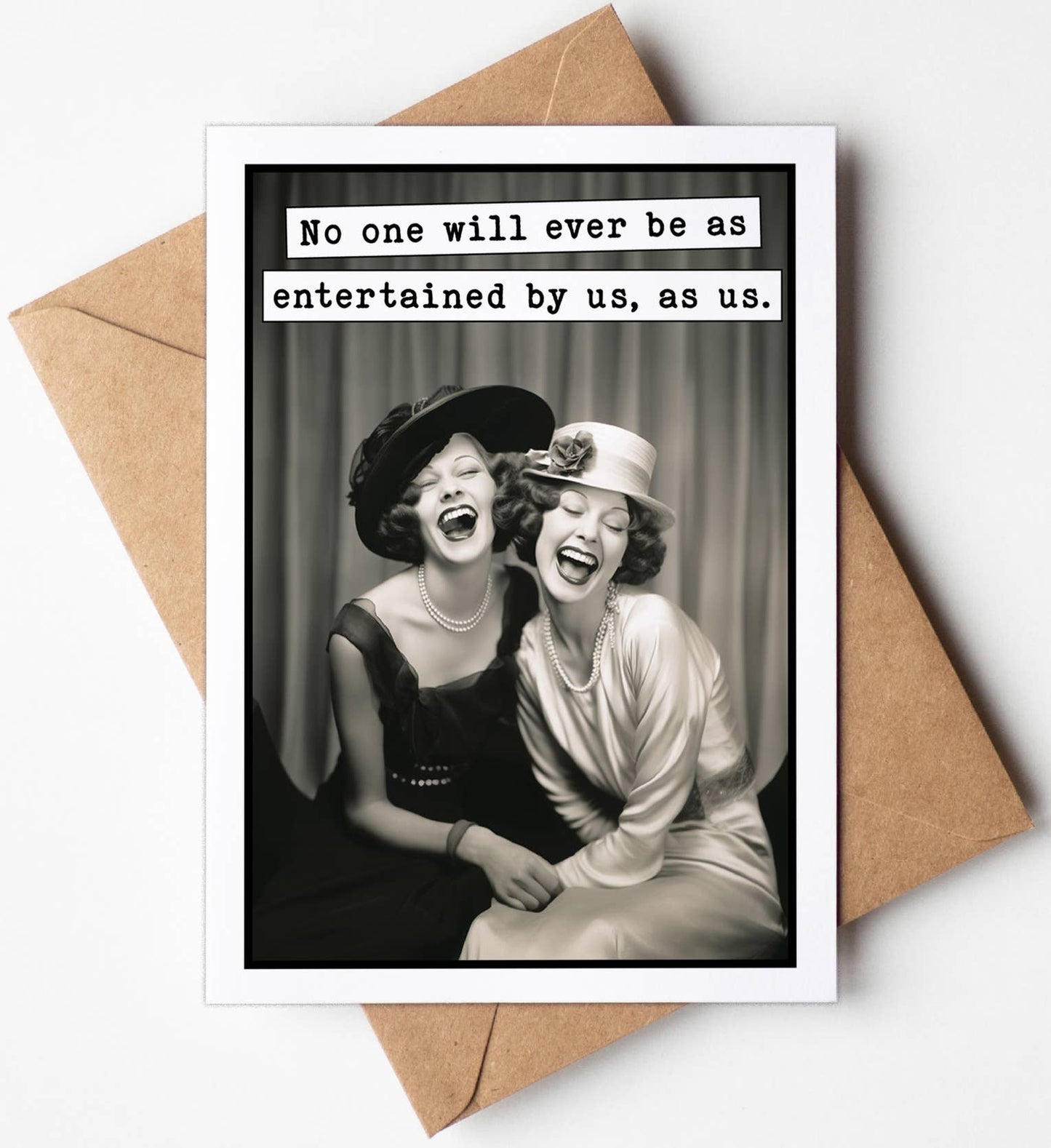 Entertained As Us  Funny Birthday Greeting Card - Women, Sister, Friend