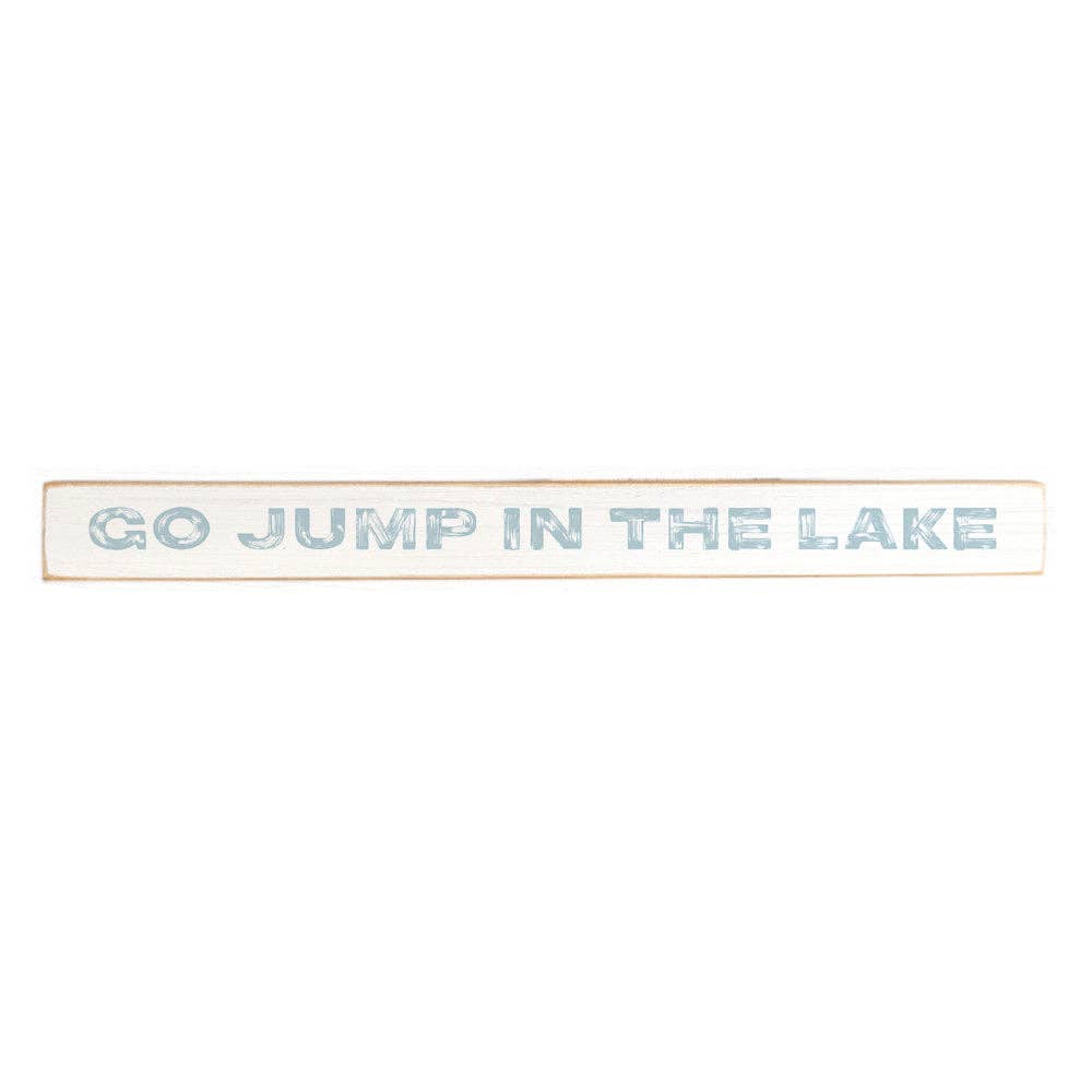 Go Jump In The Lake Skinny Sign
