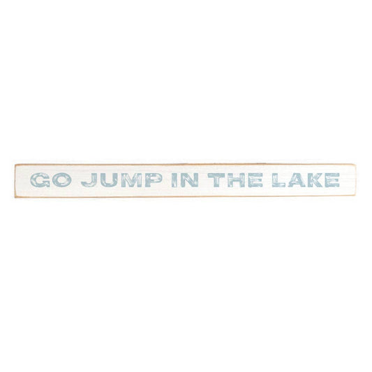 Go Jump In The Lake Skinny Sign