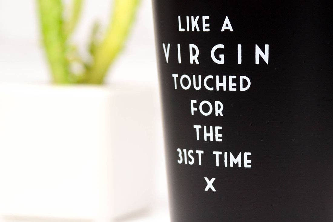Like a virgin touched for the 31st time... Misheard Lyrics Pint Glass.