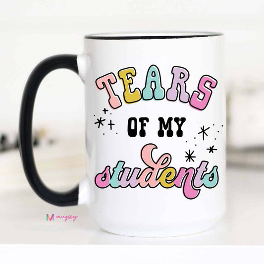 Tears of my Students Coffee Mug, Teacher gifts: 15oz