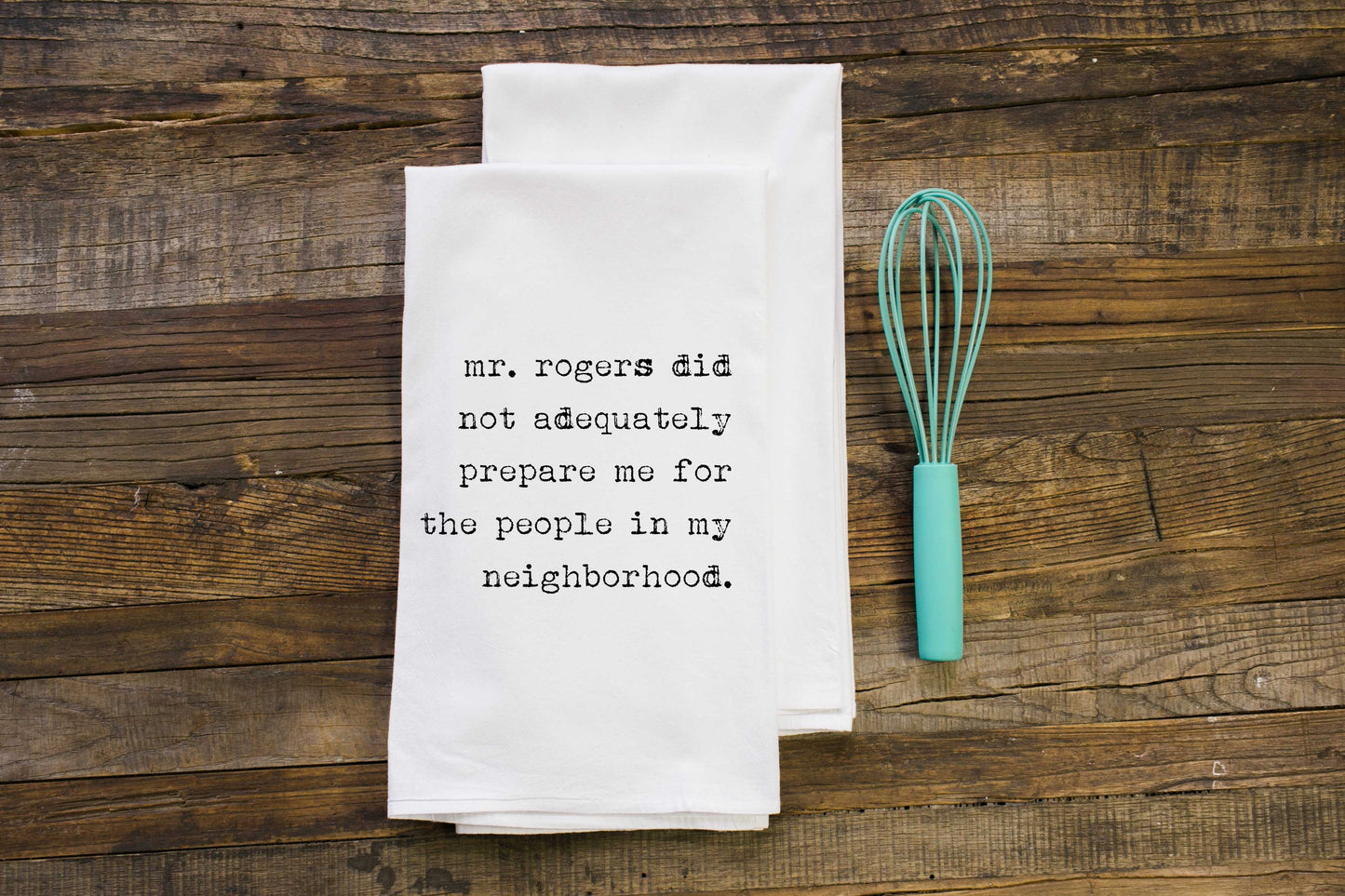 Mr Rogers Did Not Prepare Me | Gift Towel