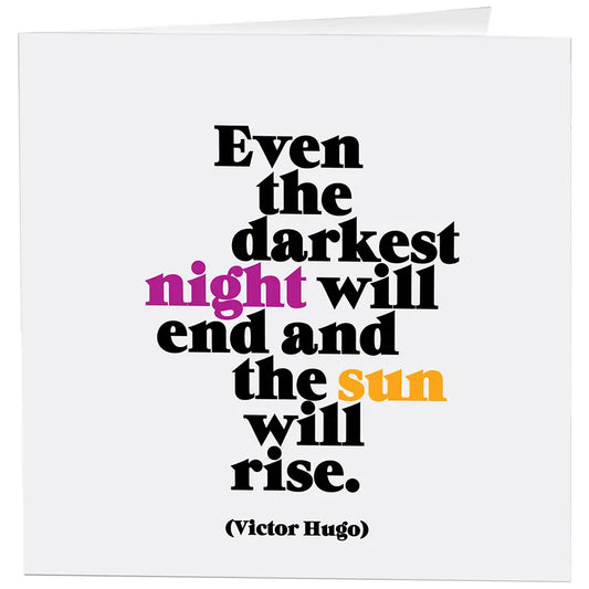Even the Darkest Night Will End (Victor Hugo)