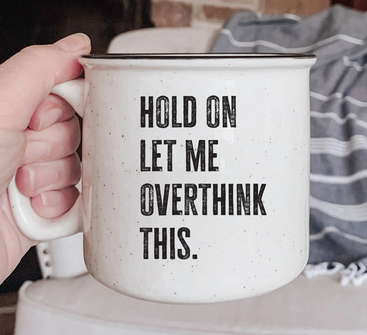 Hold On Let Me Overthink This Mug, Big Ceramic Speckled Mug