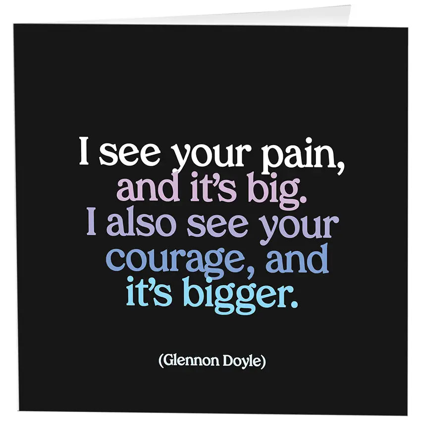 Cards - D318 - I See Your Pain and It's Big (Glennon Doyle)