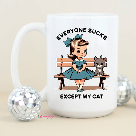 Everyone Sucks Except My Cat Funny Coffee Mug: All White / 15oz