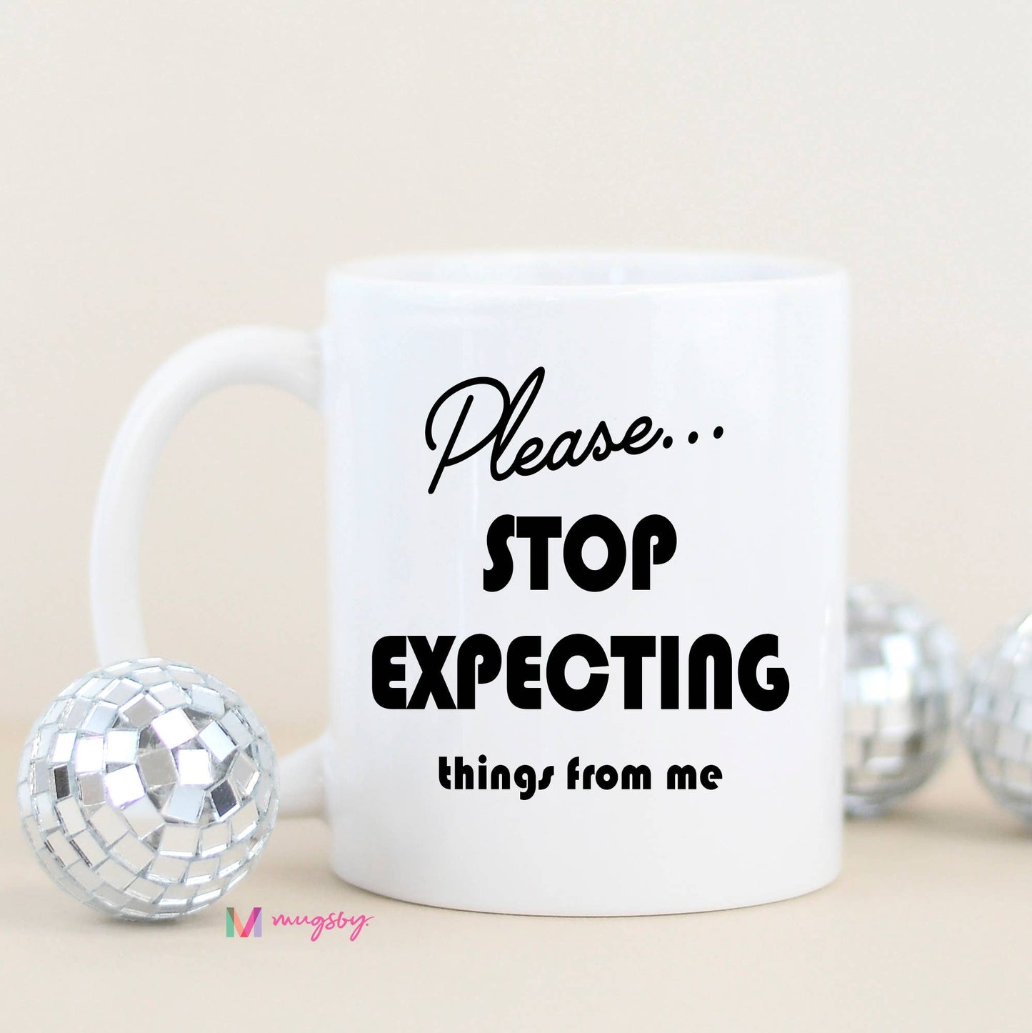 Please Stop Expecting Things Funny Coffee Mug: Black Rim/Handle / 15oz