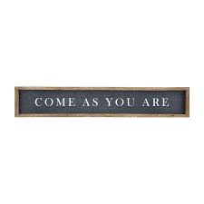 Come as you are or Stay Awhile Black Long Sign