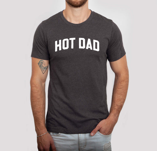 Hot Dad Graphic Shirt, Hot Dad Tee, Father's Day Shirt