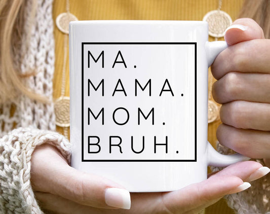 Ma Mama Mom Bruh - Mother's Day Coffee Mug: 11oz White
