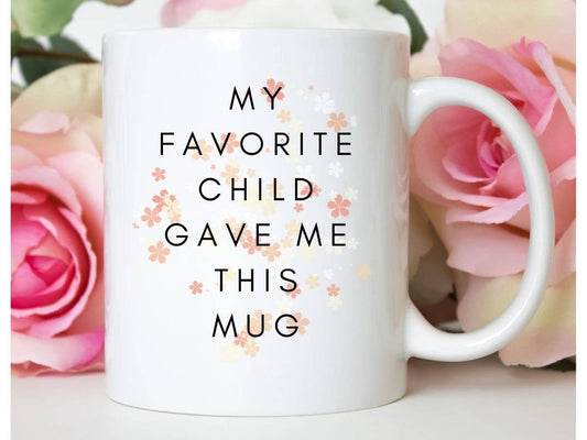 My Fav Child - Funny Mother's Day Mom Gift Coffee Mug: 11oz White