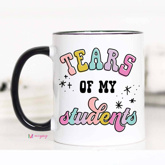 Tears of my Students Coffee Mug, Teacher gifts: 11oz
