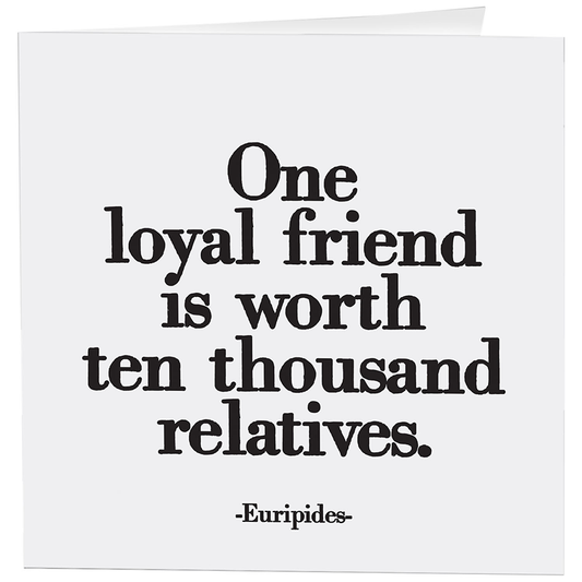 Cards - 284- One Loyal Friend - Friendship - (Euripides)
