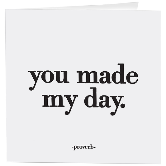 Cards - 261- You Made My Day - Thank You - (Proverb)