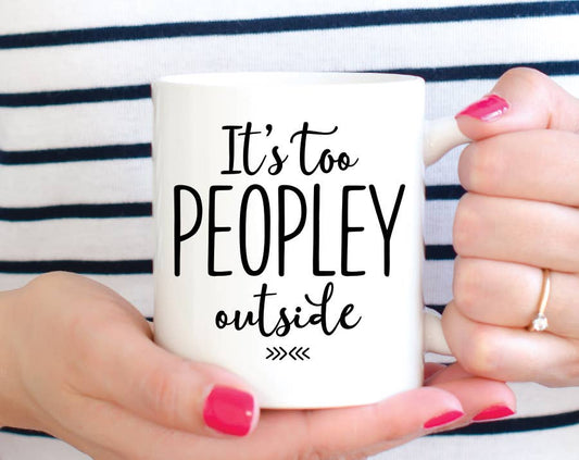 It's Too Peoplely Outside Coffee Mug: 15 Ounce Jumbo