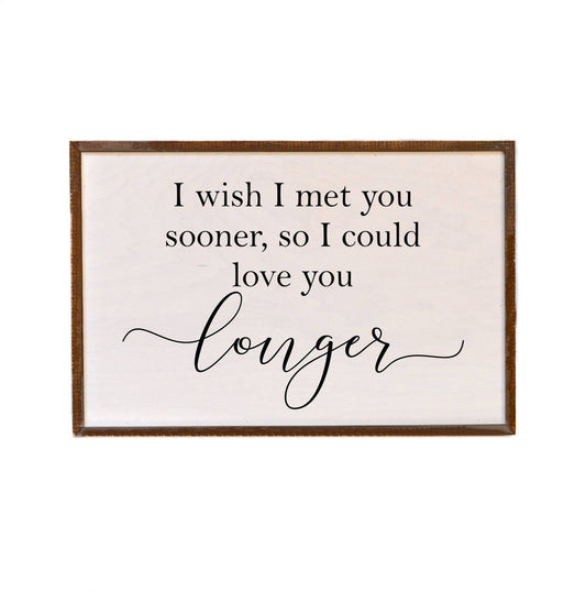 12x18 I Wish I Met You Sooner Wood Wall Art